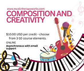 picture shows a variety of music instruments and includes the following text: Composition and Creativity; $10.00 USD per credit; choose from 3-10 course elements; Online - asynchronous with email support; details at www.musictherapyworks.com/forboardcertifiedmts